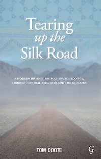 Tearing up the Silk Road - Tom Coote - E-Book