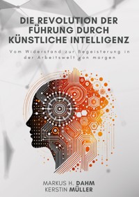 Die Revolution der Führung durch Künstliche Intelligenz - Kerstin Müller - E-Book
