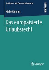 Das europäisierte Urlaubsrecht - Mirko Ahrends - E-Book