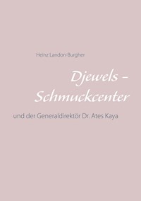 Djewels - Schmuckcenter - Antalya - Heinz Landon-Burgher - E-Book
