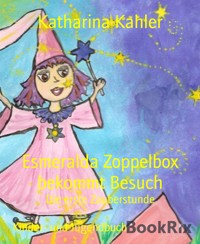 Esmeralda Zoppelbox bekommt Besuch - Katharina Kahler - E-Book