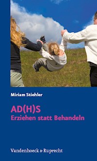 AD(H)S – Erziehen statt Behandeln - Miriam Stiehler - E-Book