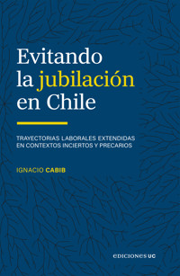 Evitando la jubilación en Chile - Ignacio Cabib - E-Book