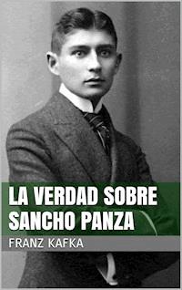 La verdad sobre Sancho Panza - Franz  kafka - E-Book