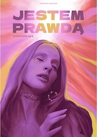 Jestem prawdą. Pokolenie XYZ - Elżbieta Walczak - E-Book