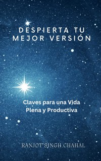 Despierta Tu Mejor Versión - Ranjot Singh Chahal - E-Book