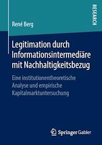 Legitimation durch Informationsintermediäre mit Nachhaltigkeitsbezug - René Berg - E-Book
