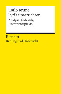 Lyrik unterrichten. Analyse, Didaktik, Unterrichtspraxis - Carlo Brune - E-Book