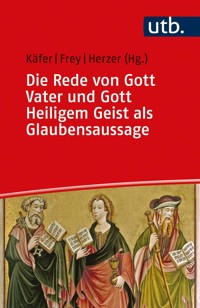 Die Rede von Gott Vater und Gott Heiligem Geist als Glaubensaussage - - E-Book