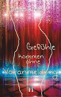 Gefühle kommen ohne Voranmeldung - Nadine C. Felix - E-Book