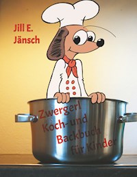 Zwergerl Koch- und Backbuch für Kinder - Jill E. Jänsch - E-Book