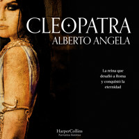 Cleopatra. La reina que desafió Roma y conquistó la eternidad - Alberto Angela - Hörbuch