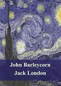John Barleycorn - Jack London - E-Book