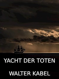 Yacht der Toten - Walter Kabel - E-Book