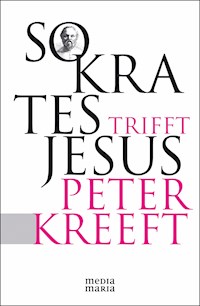 Sokrates trifft Jesus - Peter Kreeft - E-Book