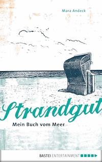 Strandgut - Mein Buch vom Meer - Mara Andeck - E-Book
