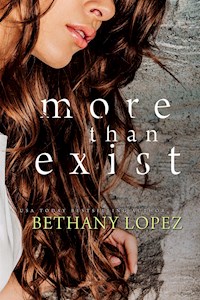 More than Exist - Bethany Lopez - E-Book