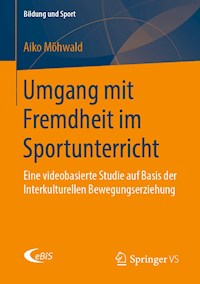 Umgang mit Fremdheit im Sportunterricht - Aiko Möhwald - E-Book