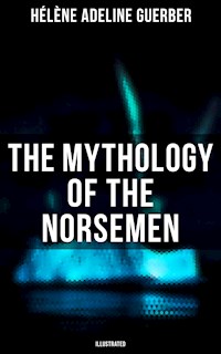 The Mythology of the Norsemen (Illustrated) - Hélène Adeline Guerber - E-Book
