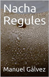 Nacha Regules - Manuel Gálvez - E-Book