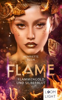 Flame 3: Flammengold und Silberblut - Henriette Dzeik - E-Book