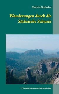 Wanderungen durch die Sächsische Schweiz - Matthias Neubecker - E-Book