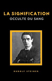 La signification occulte du sang (traduit) - Rudolf Steiner - E-Book