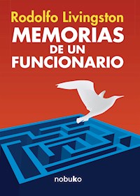 Memorias de un funcionario - Rodolfo Livingston - E-Book