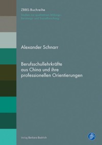 Berufsschullehrkräfte aus China und ihre professionellen Orientierungen - Alexander Schnarr - E-Book