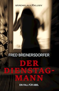 Der Dienstagmann – Ein Fall für Abel - Fred Breinersdorfer - E-Book