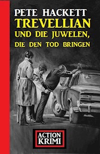 Trevellian und die Juwelen, die den Tod bringen: Action Krimi - Pete Hackett - E-Book