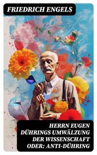 Herrn Eugen Dührings Umwälzung der Wissenschaft oder: Anti-Dühring - Engels Friedrich - E-Book