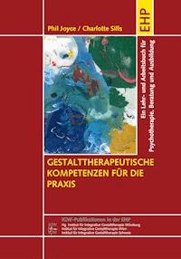 Gestalttherapeutische Kompetenzen für die Praxis - Phil Joyce - E-Book