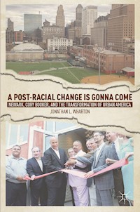 A Post-Racial Change Is Gonna Come - J. Wharton - E-Book