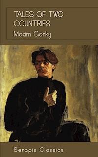 Tales of Two Countries (Serapis Classics) - MAXIM GORKY - E-Book