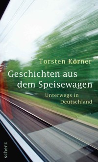 Geschichten aus dem Speisewagen - Torsten Körner - E-Book
