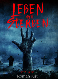 Leben oder Sterben - Roman Just - E-Book