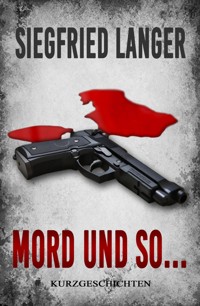 Mord und so ... - Siegfried Langer - kostenlos E-Book