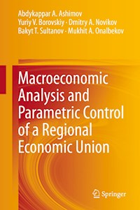 Macroeconomic Analysis and Parametric Control of a Regional Economic Union - Abdykappar A. Ashimov - E-Book