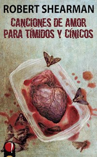 Canciones de amor para tímidos y cínicos - Robert Shearman - E-Book