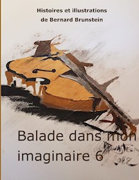 Balade dans mon imaginaire 6 - Bernard Brunstein - E-Book
