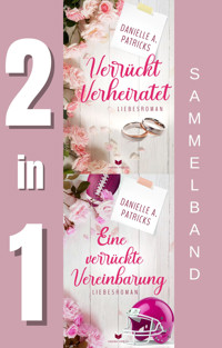 Liebesglück-Sammelband: Verrückt verheiratet, Eine verrückte Vereinbarung - Danielle A. Patricks - E-Book
