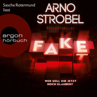 Fake - Wer soll dir jetzt noch glauben? (Ungekürzte Lesung) - Arno Strobel - Hörbuch