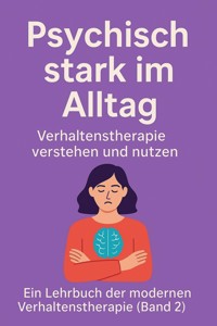 Psychisch stark im Alltag - Verhaltenstherapie verstehen und nutzen - Marcus PC Petersen - Clausen - E-Book