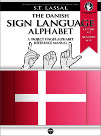 The Danish Sign Language Alphabet – A Project FingerAlphabet Reference Manual - S.T. Lassal - E-Book
