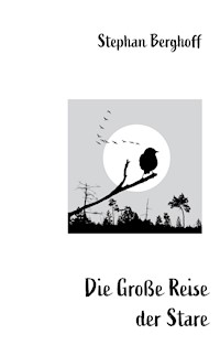 Die Große Reise der Stare - Stephan Berghoff - E-Book
