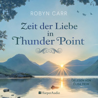 Zeit der Liebe in Thunder Point (ungekürzt) - Robyn Carr - Hörbuch