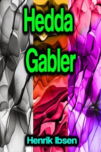 Hedda Gabler - Henrik Ibsen - E-Book