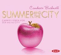 Summer and the City. Carries Leben vor Sex and the City - Candace Bushnell - Hörbuch