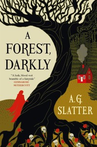 A Forest, Darkly - A.G. Slatter - E-Book